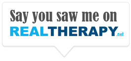 Say you saw me on RealTherapy.net